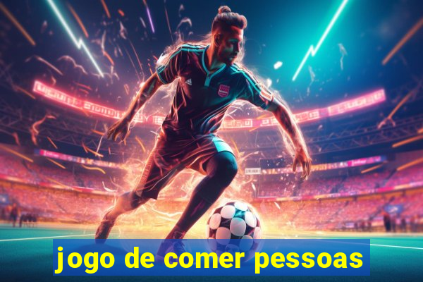 jogo de comer pessoas